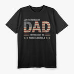 Regular Dad, Not Raising Liberals: Dad Life T-Shirt