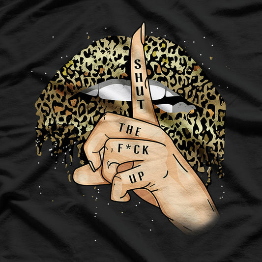 Shut the Fuk Up - Funny Leopard T-Shirt