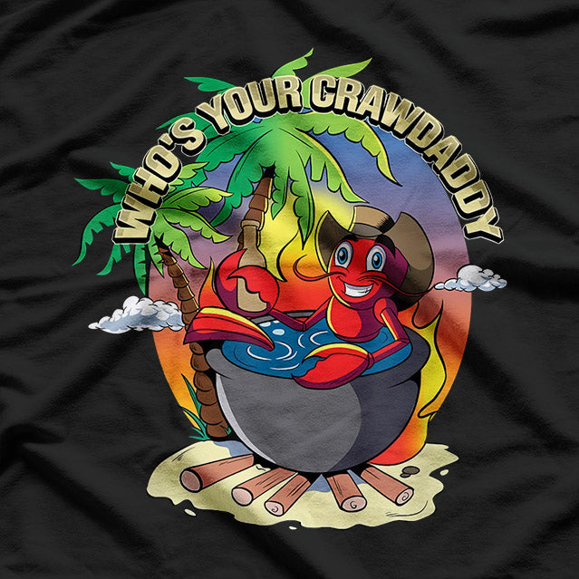 Who’s Your Crawdaddy? - Funny Cajun Crawfish Boil T-Shirt