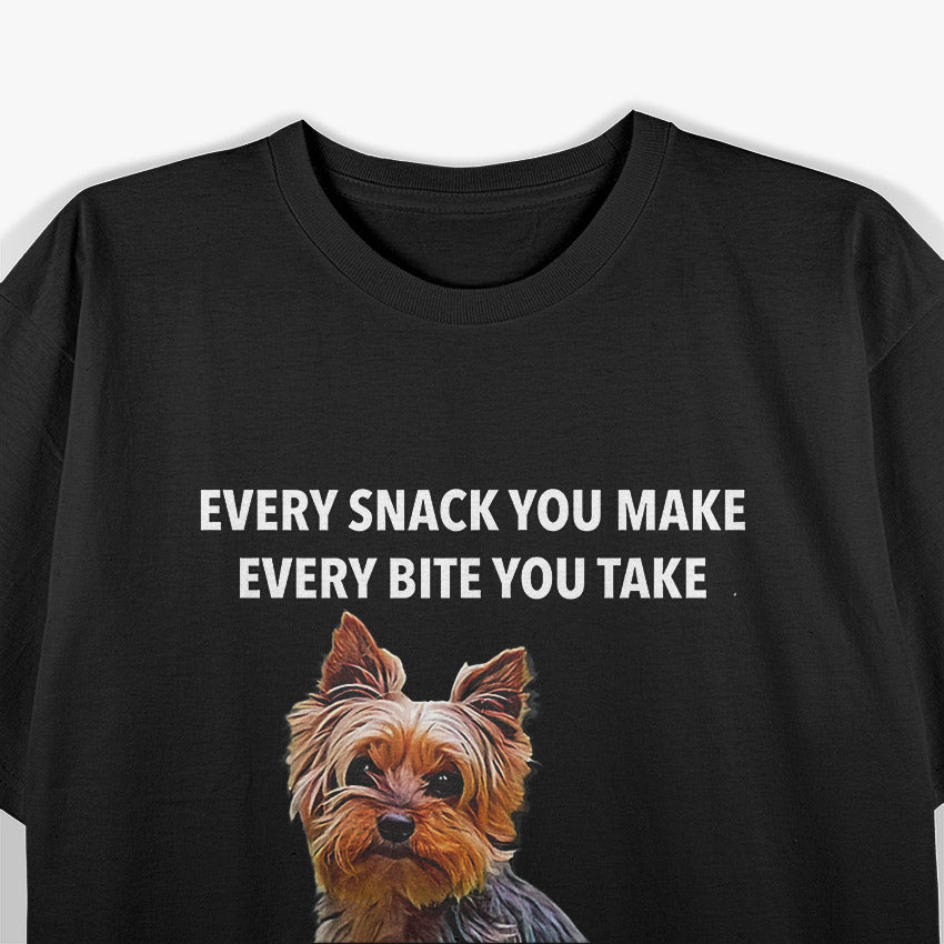 Yorkshire Terrier Funny Meme Every Snack I’ll Be Watching T-Shirt