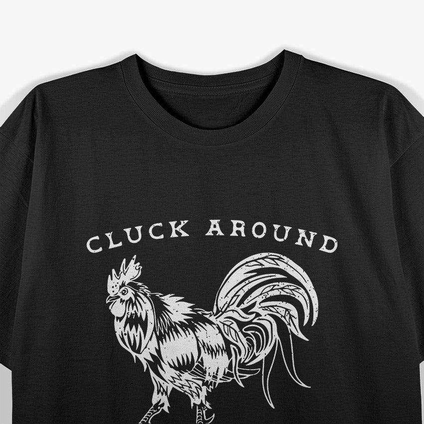 Cluck Around and Find Out – Funny Chicken Rooster Farmer Humor T-Shirt