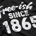 Free-ish Since 1865: Bold History T-Shirt