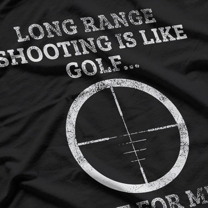 Long Range Shooting – It’s Like Golf, But Louder T-Shirt