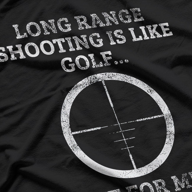 Long Range Shooting Funny Golf Comparison Marksman T-Shirt