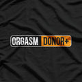 Orgasm Donor Funny T-Shirt
