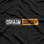 Orgasm Donor Funny T-Shirt
