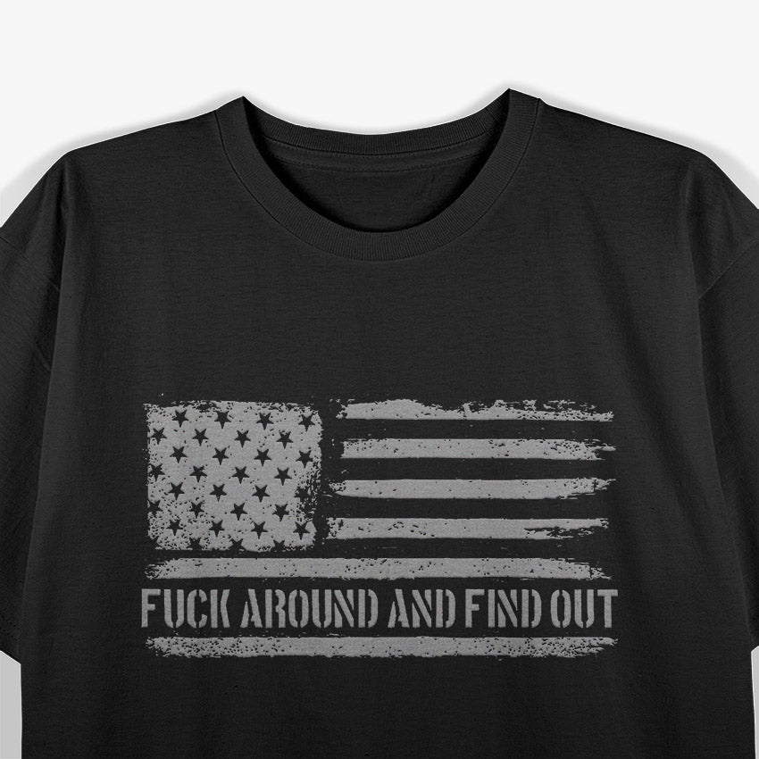 F Around and Find Out: Fearless Attitude T-Shirt