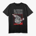 In Turbo We Trust - Car Enthusiast T-Shirt
