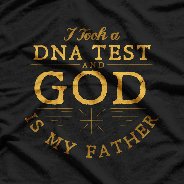 DNA Test Says… God Is My Father! Funny Christian T-Shirt