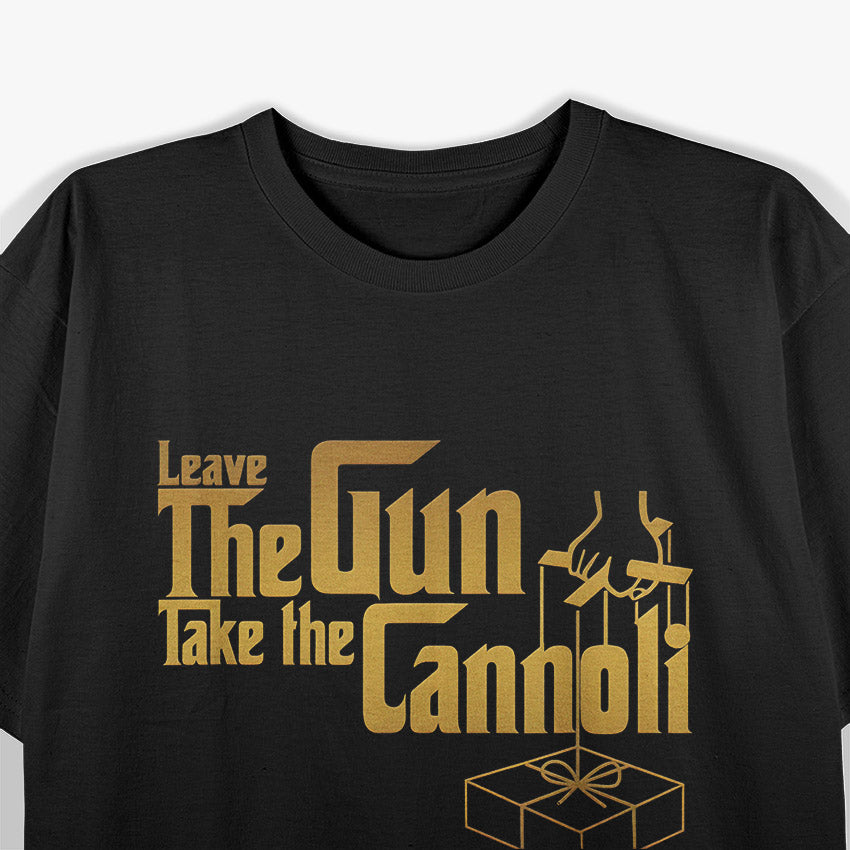 Leave The Gun, Take The Cannoli: Classic Movie Quote T-Shirt