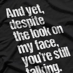 Cynical Yet Despite the Look on My Face You’re Still Talking T-Shirt