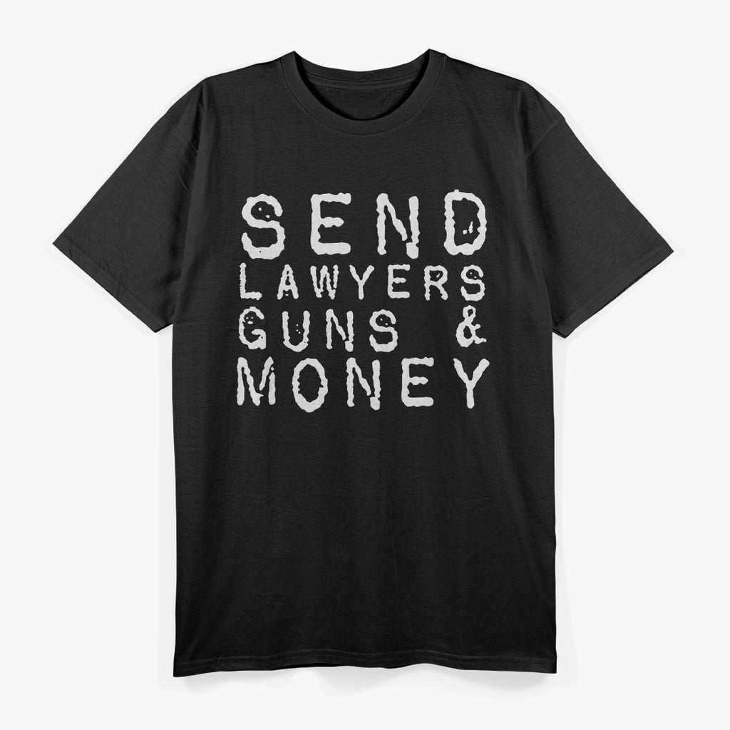 Lawyers, Guns, and Money – Parody Statement T-Shirt