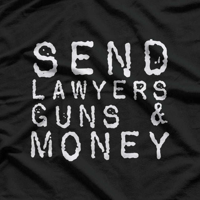 Lawyers, Guns, and Money – Parody Statement T-Shirt