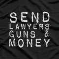 Send Lawyers, Tools & Ammo  Funny Survival Humor  T-Shirt