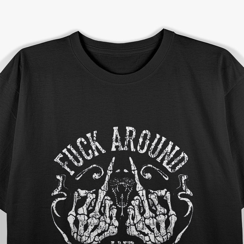 Fck Around and Find Out – Funny Savage Saying Meme Humor T-Shirt