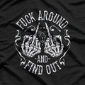 Fck Around and Find Out – Funny Savage Saying Meme Humor T-Shirt