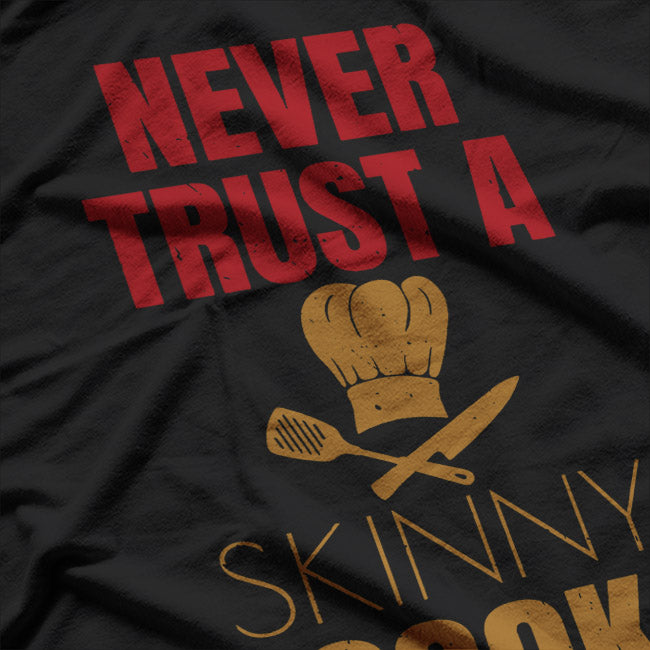 Never Trust A Skinny Cook Funny Chef Humor T-Shirt