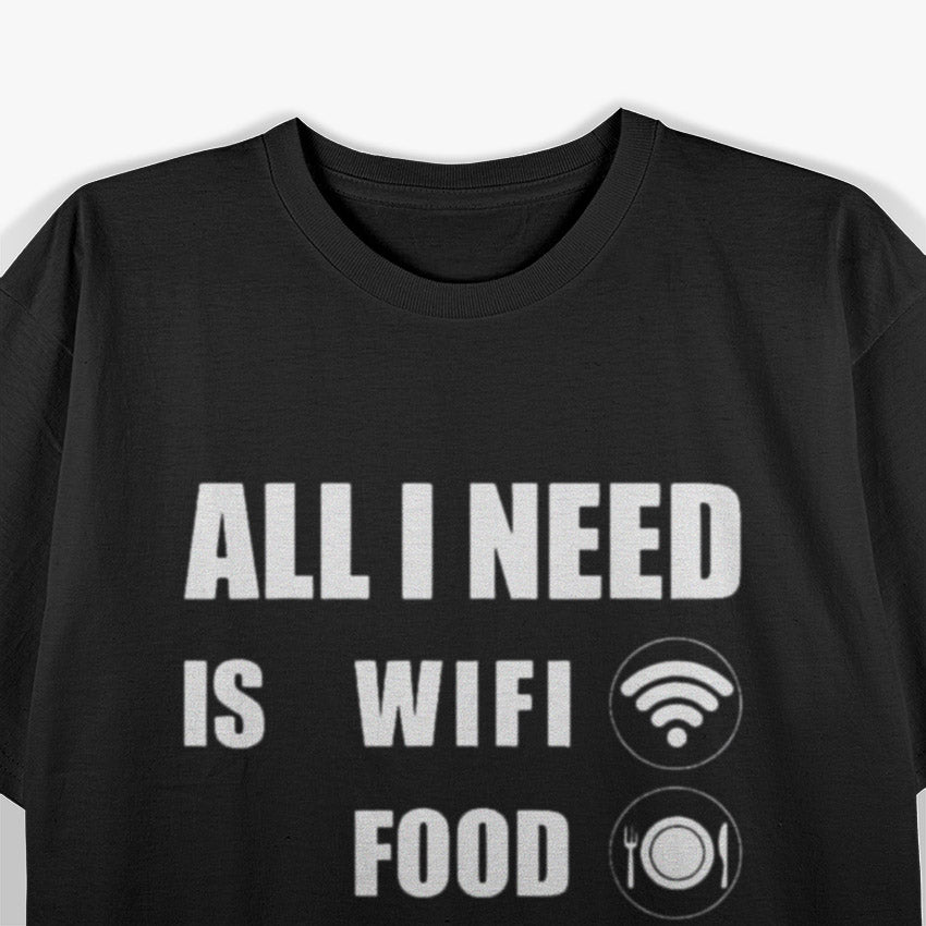 All I Need Is WiFi, Food & My Bed Funny Introvert Lazy Mood T-Shirt