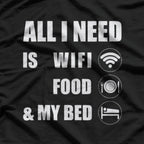 All I Need Is WiFi, Food & My Bed Funny Introvert Lazy Mood T-Shirt