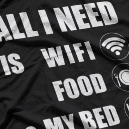 All I Need Is WiFi, Food & My Bed Funny Introvert Lazy Mood T-Shirt