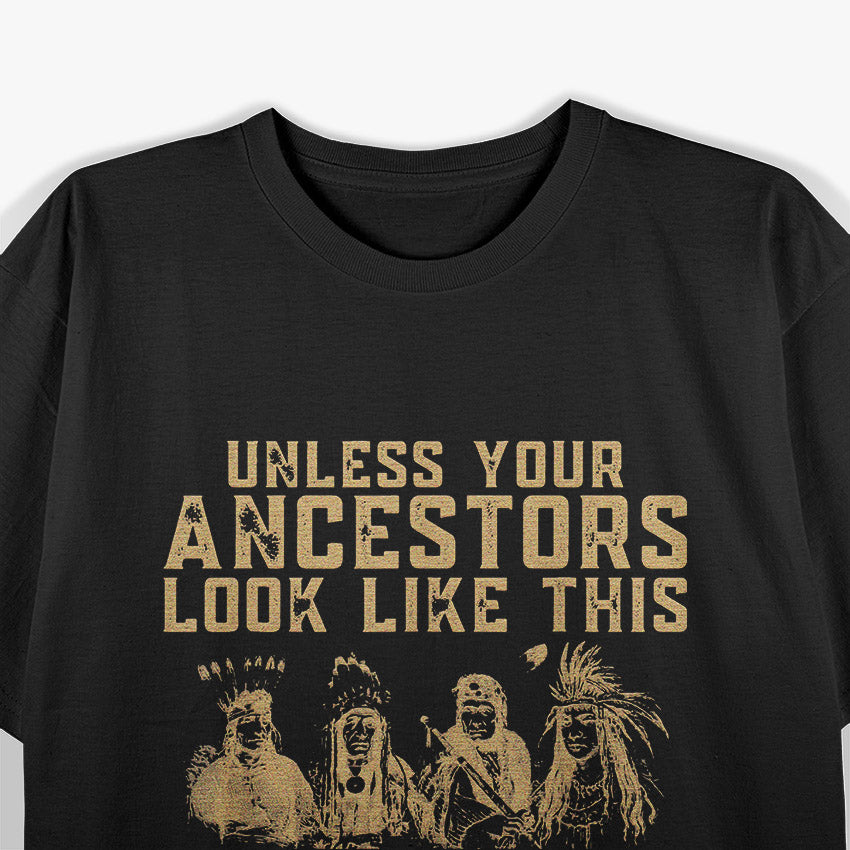 American Native Heritage You’re Probably an Immigrant Satire T-Shirt