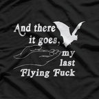 And There Goes My Last Flying F – Funny Sarcastic Humor Meme T-Shirt