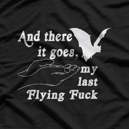 And There Goes My Last Flying F – Funny Sarcastic Humor Meme T-Shirt