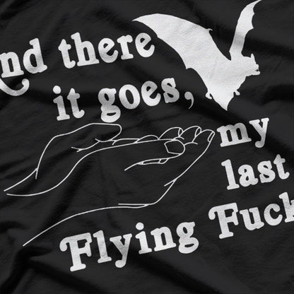 And There Goes My Last Flying F – Funny Sarcastic Humor Meme T-Shirt