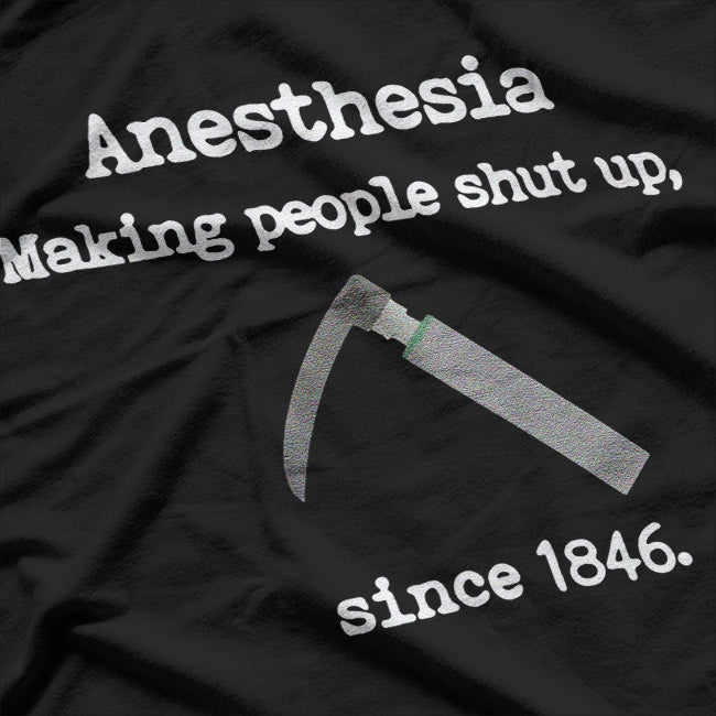 Anesthesia Making People Shut Up Since Forever T-Shirt