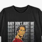Baby Don’t Hurt Me Funny Meme Retro Humor Graphic T-Shirt