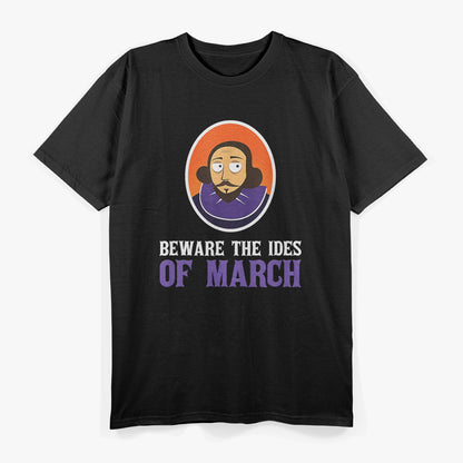 Beware the Ides of March - Shakespeare Humor T-Shirt