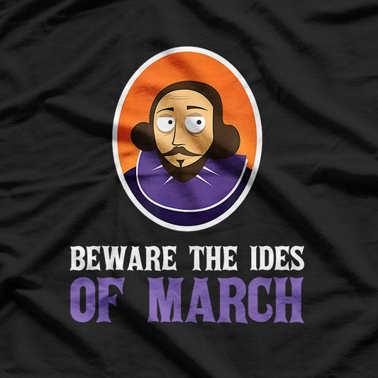 Beware the Ides of March - Shakespeare Humor T-Shirt