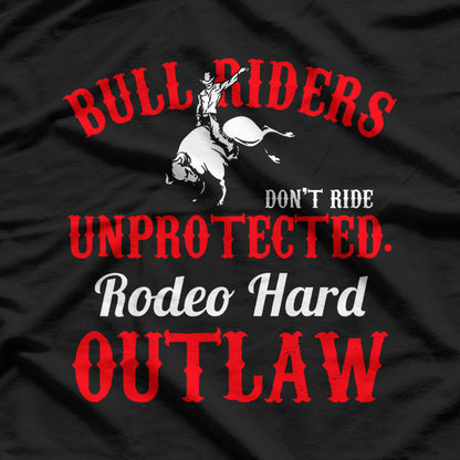 Bull Riding Rodeo – Hard Outlaw Western Cowboy Ranch Love T-Shirt