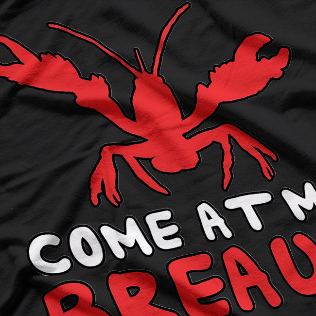 Come At Me Breaux Crawfish: Funny Louisiana-Inspired T-Shirt