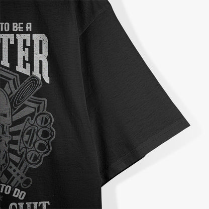 Everyone Wants to Be a Gangster… Until It Gets Funny T-Shirt