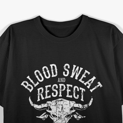 First Two You Give Last One You Earn Blood Sweat Respect T-Shirt