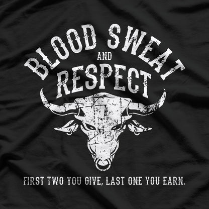 First Two You Give Last One You Earn Blood Sweat Respect T-Shirt