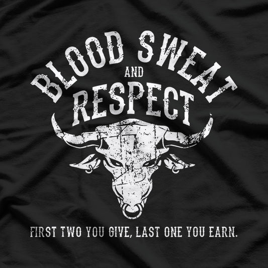 First Two You Give Last One You Earn Blood Sweat Respect T-Shirt