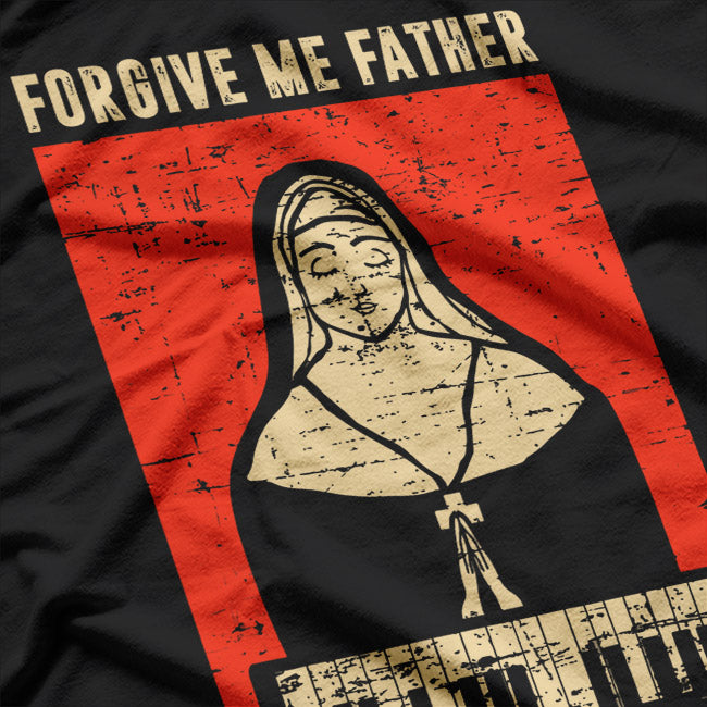 Forgive Me Father Confession Humor Parody Religious T-Shirt