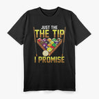 Funny Just the Tip I Promise Pool Cue Billiards Humor T-Shirt