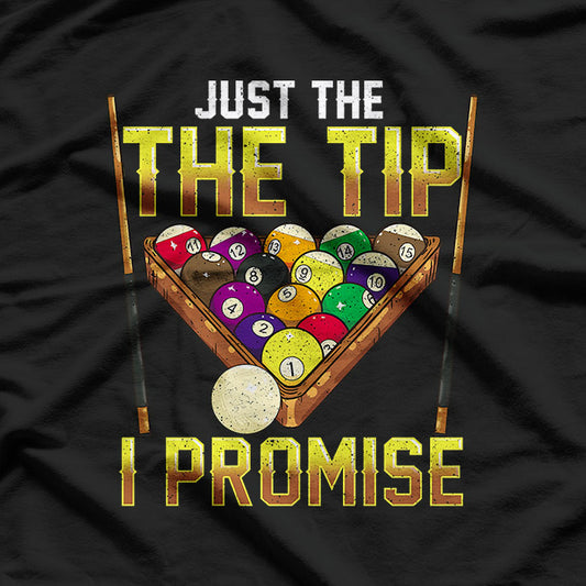 Funny Just the Tip I Promise Pool Cue Billiards Humor T-Shirt