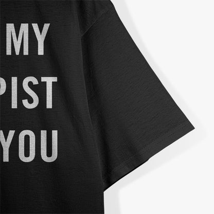 My Therapist Knows About You – Funny Mental Health Graphic T-Shirt