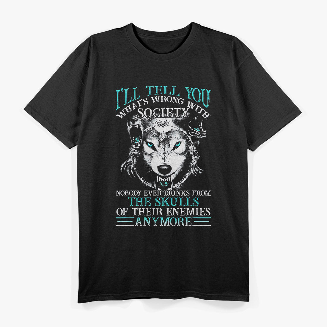 I'll Tell You What's Wrong With Society Funny Wolf T-Shirt