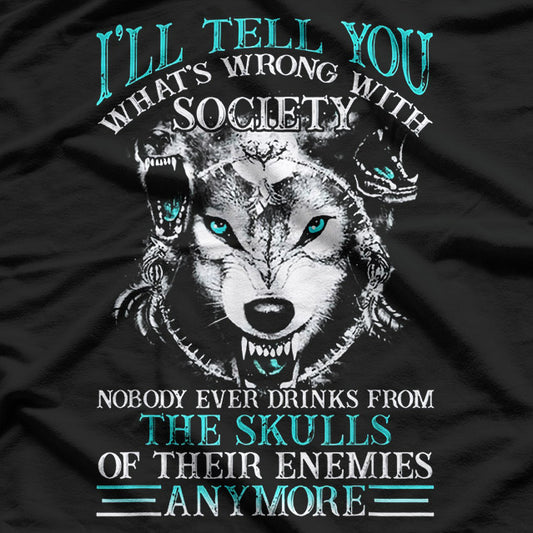 I'll Tell You What's Wrong With Society Funny Wolf T-Shirt