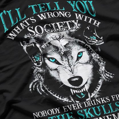 I'll Tell You What's Wrong With Society Funny Wolf T-Shirt