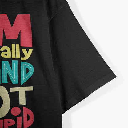 I’m Legally Blind, Not Stupid – Bold Disability Humor Love T-Shirt