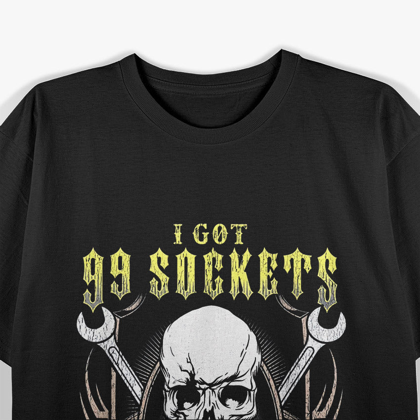 I’ve Got 99 Sockets but the 10mm Is Missing – Mechanic Humor Love T-Shirt