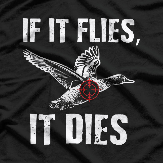 If It Flies, It Dies, Funny Dove Hunting Bird Hunter T-Shirt