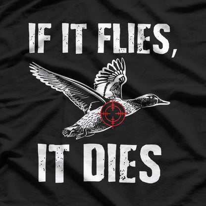 If It Flies, It Dies, Funny Dove Hunting Bird Hunter T-Shirt