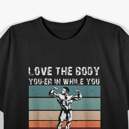 Love the Body You’re In Motivational Fitness Workout T-shirt